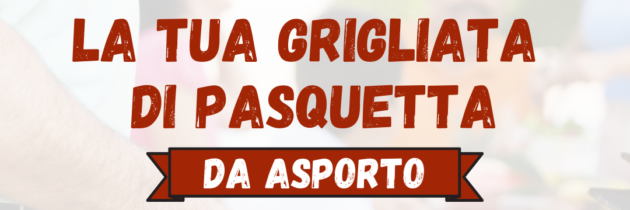 La tua grigliata di Pasquetta